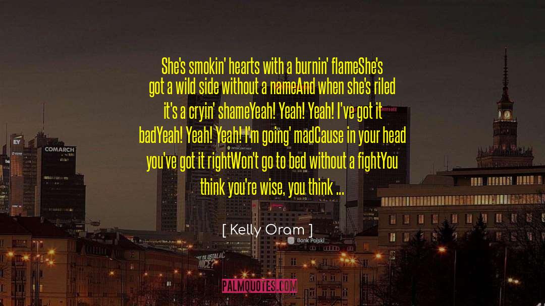 Kelly Oram Quotes: She's smokin' hearts with a
