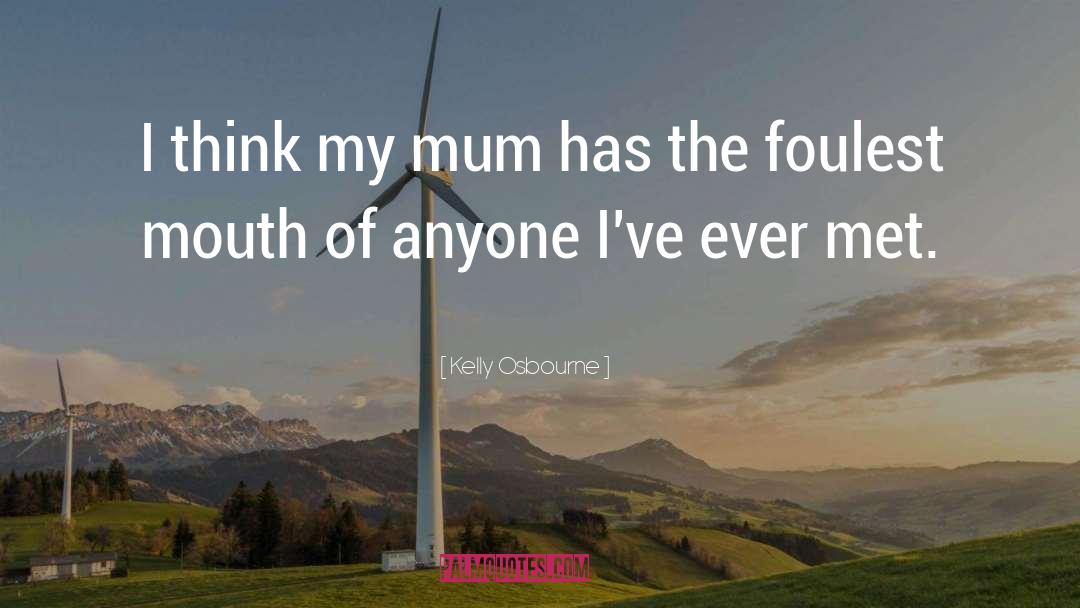 Kelly Osbourne Quotes: I think my mum has