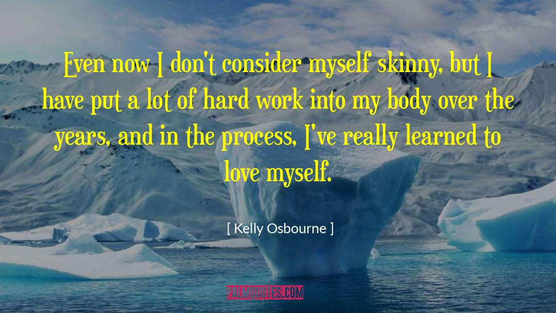 Kelly Osbourne Quotes: Even now I don't consider