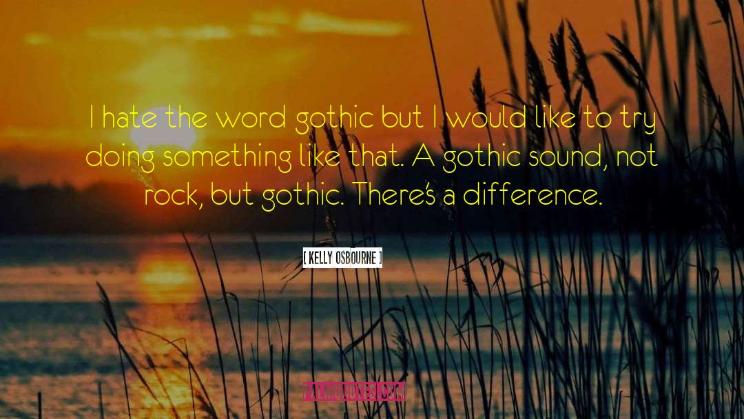 Kelly Osbourne Quotes: I hate the word gothic