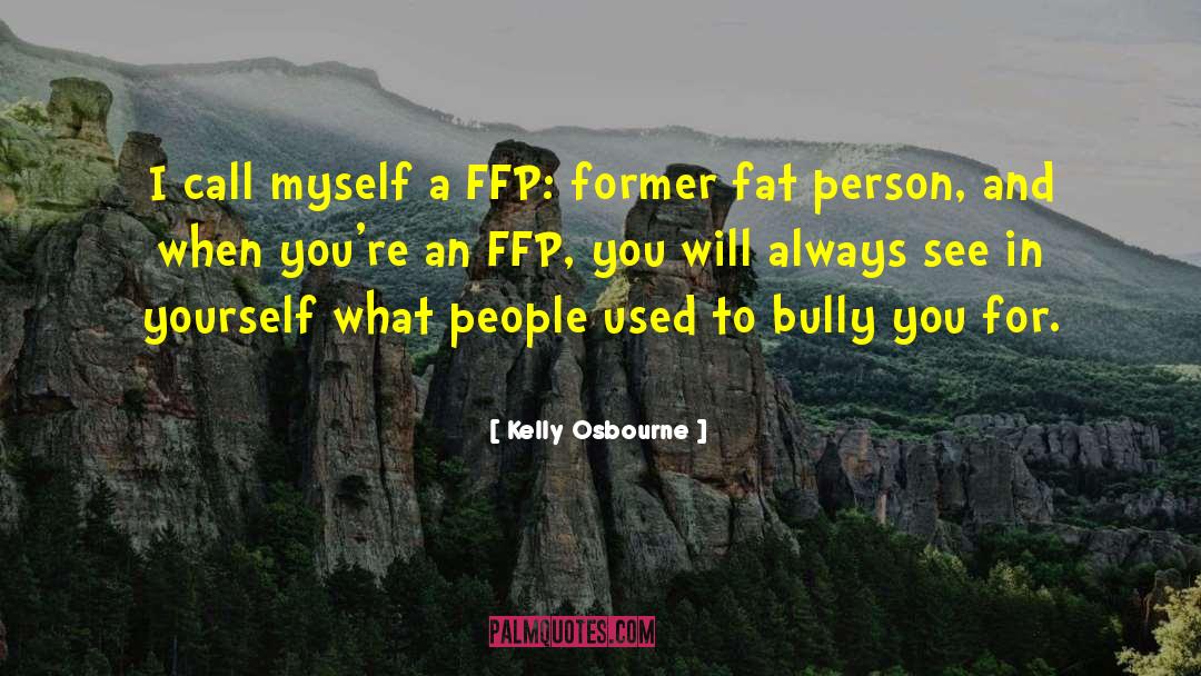 Kelly Osbourne Quotes: I call myself a FFP: