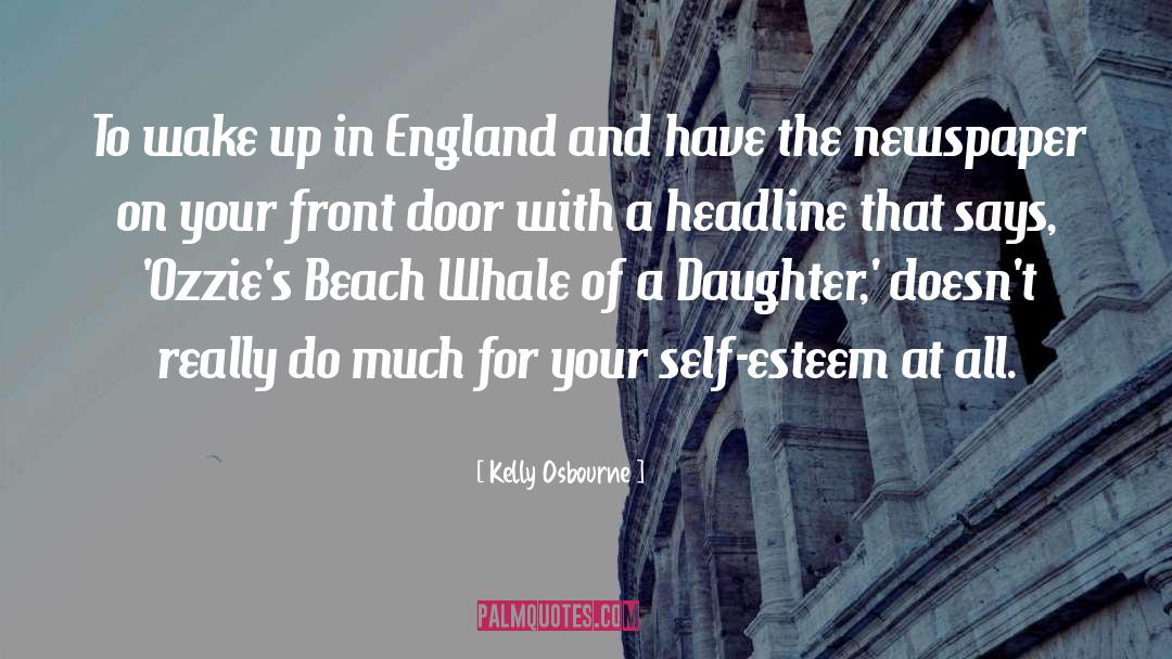 Kelly Osbourne Quotes: To wake up in England