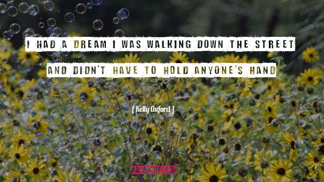 Kelly Oxford Quotes: I had a dream I