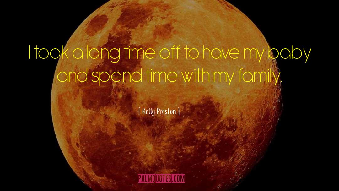 Kelly Preston Quotes: I took a long time