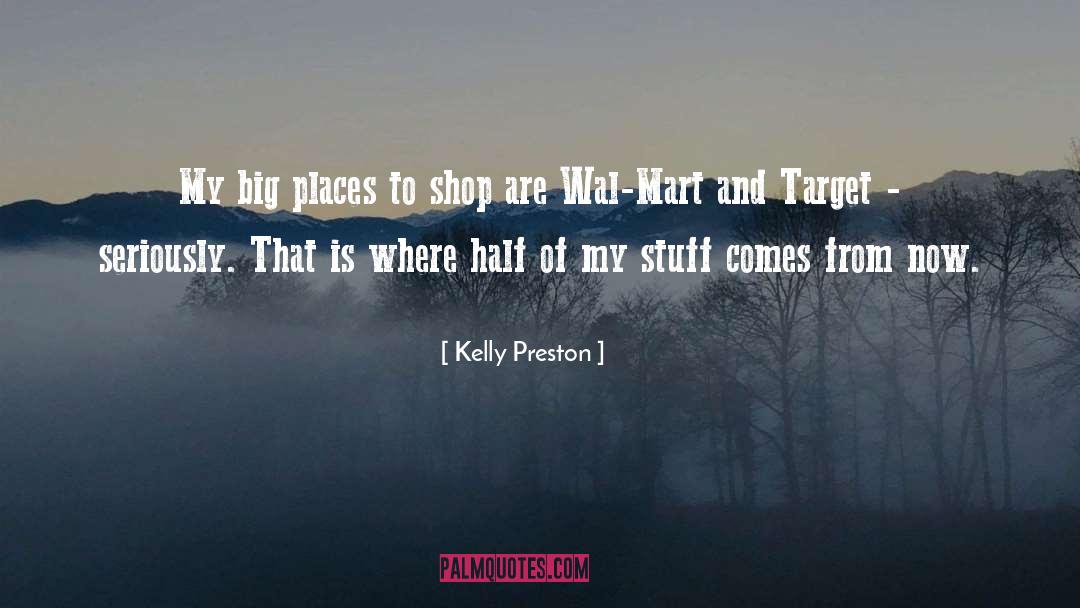 Kelly Preston Quotes: My big places to shop