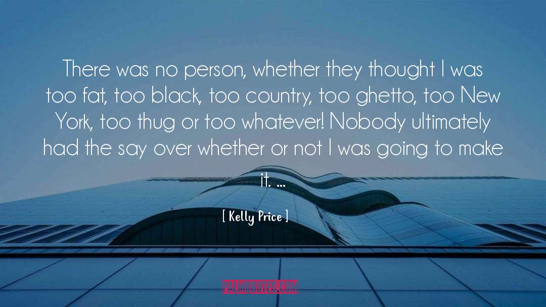 Kelly Price Quotes: There was no person, whether