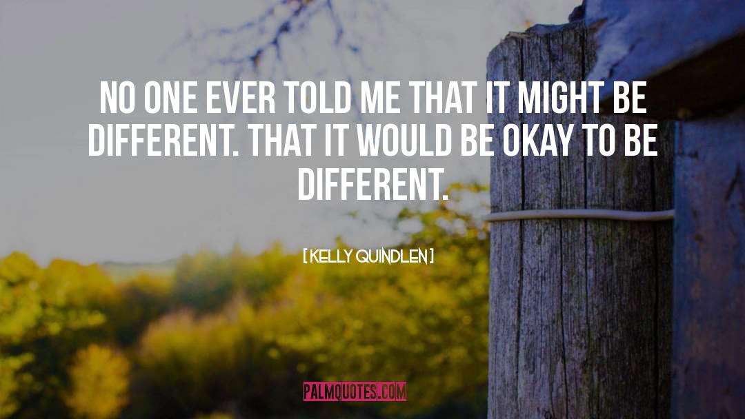 Kelly Quindlen Quotes: No one ever told me