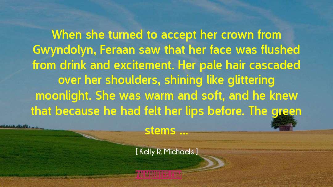 Kelly R. Michaels Quotes: When she turned to accept