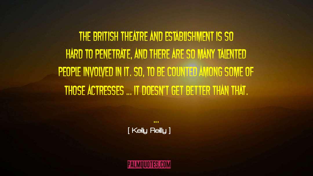 Kelly Reilly Quotes: The British theatre and establishment