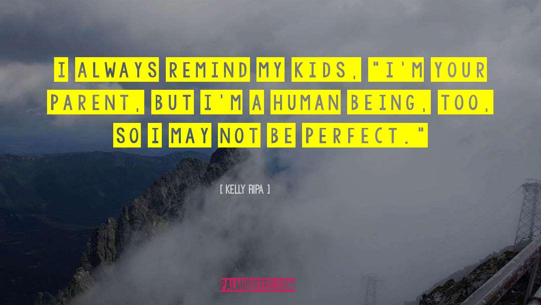 Kelly Ripa Quotes: I always remind my kids,