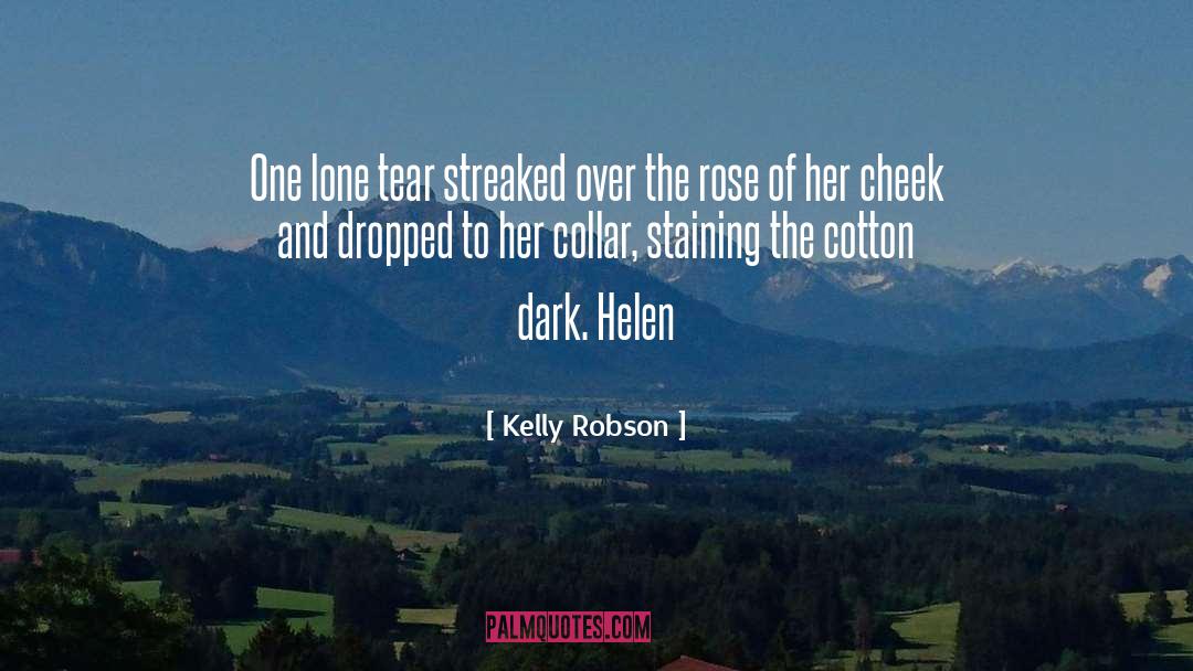 Kelly Robson Quotes: One lone tear streaked over