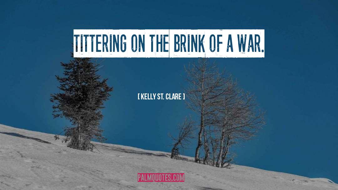 Kelly St. Clare Quotes: tittering on the brink of