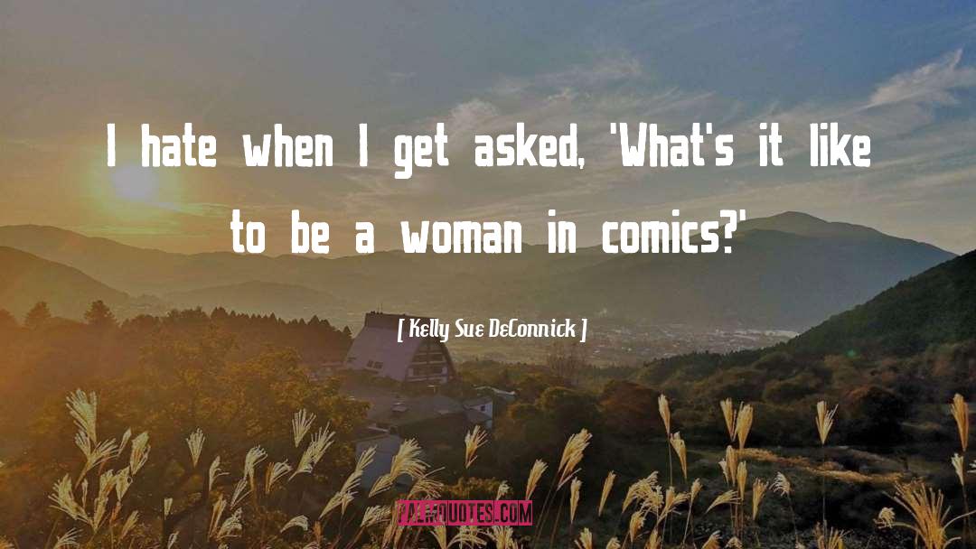 Kelly Sue DeConnick Quotes: I hate when I get