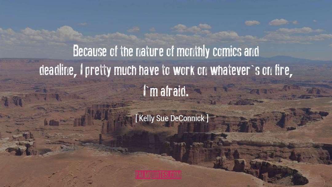 Kelly Sue DeConnick Quotes: Because of the nature of