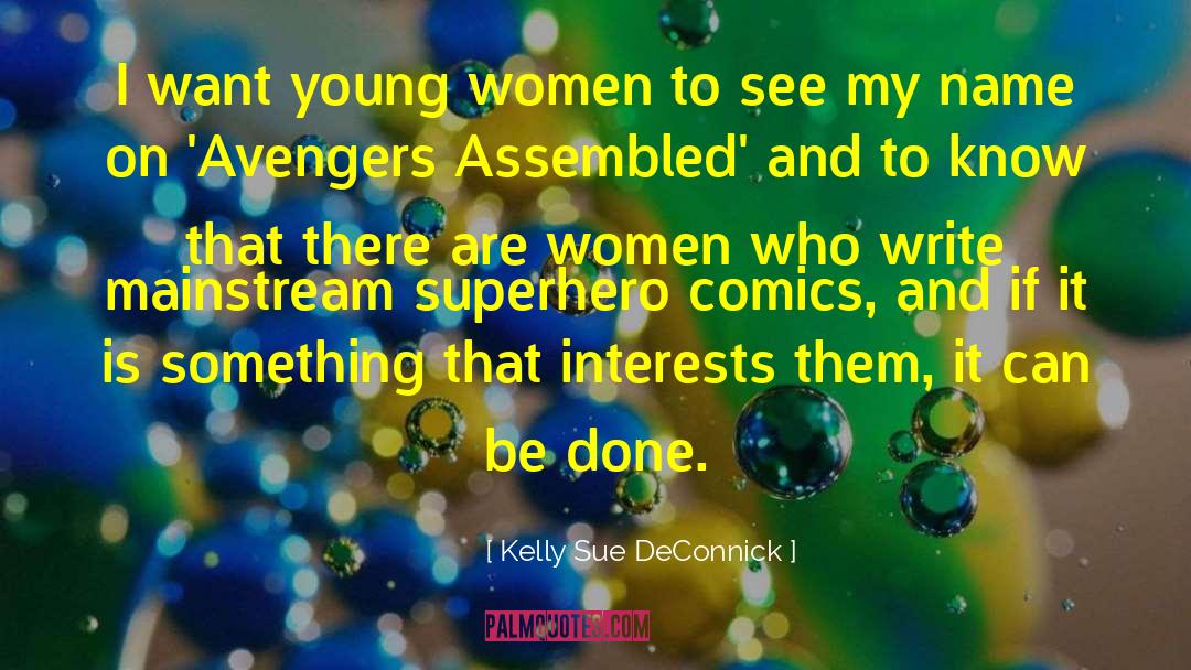 Kelly Sue DeConnick Quotes: I want young women to