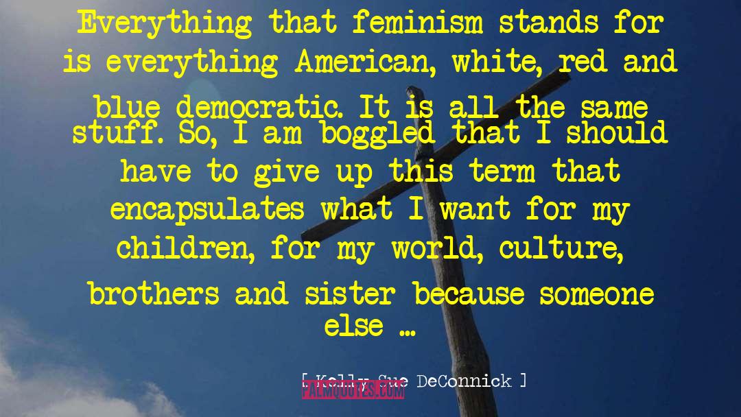 Kelly Sue DeConnick Quotes: Everything that feminism stands for