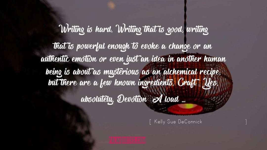 Kelly Sue DeConnick Quotes: Writing is hard. Writing that
