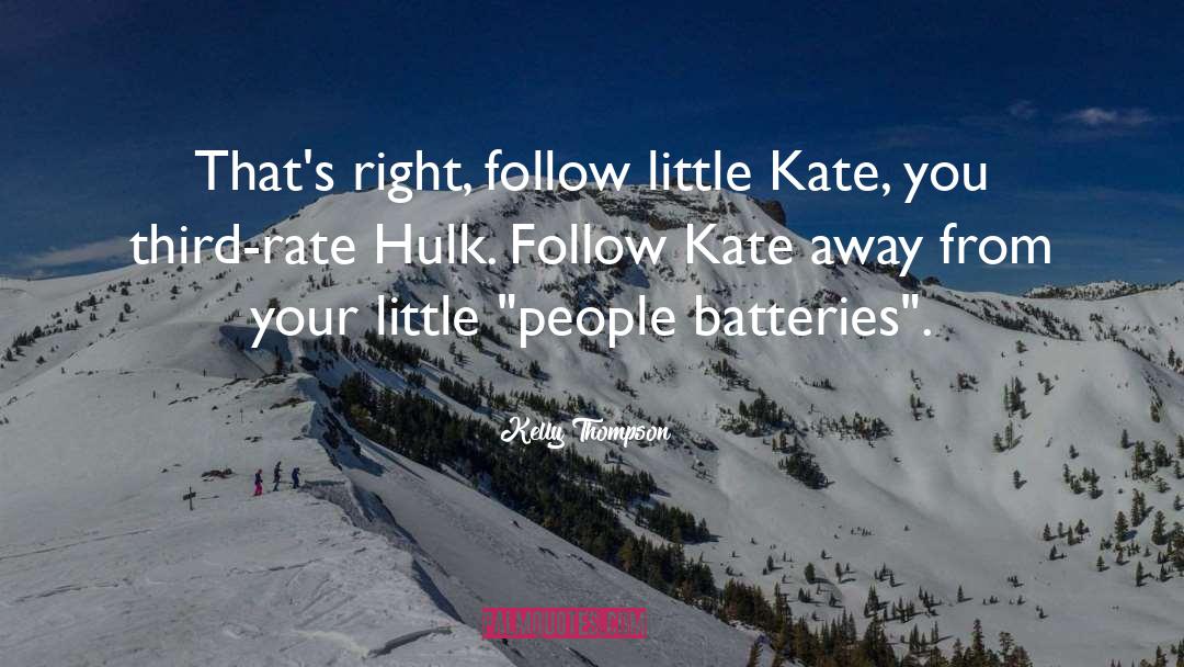 Kelly Thompson Quotes: That's right, follow little Kate,