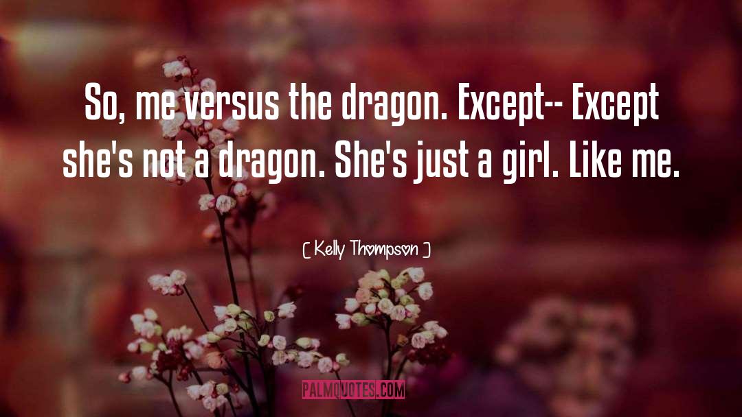 Kelly Thompson Quotes: So, me versus the dragon.