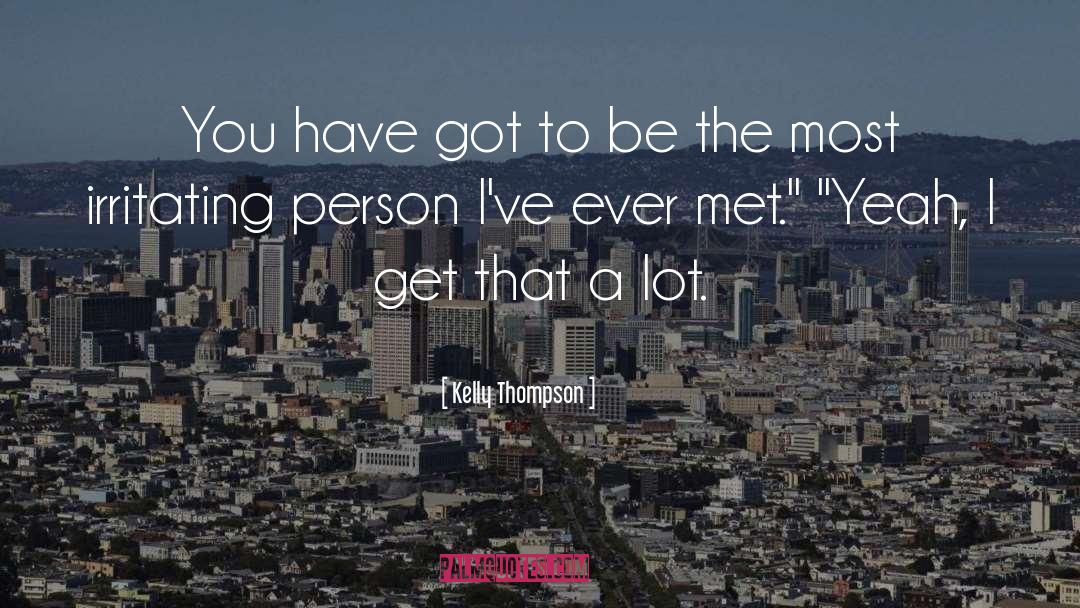 Kelly Thompson Quotes: You have got to be