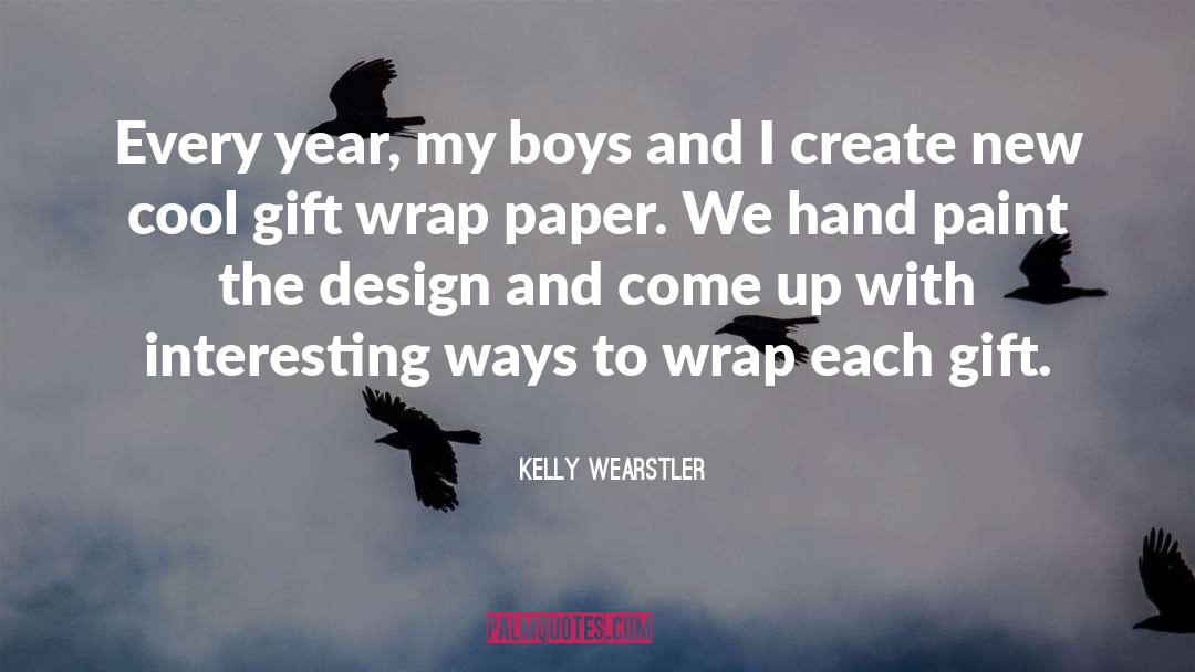 Kelly Wearstler Quotes: Every year, my boys and