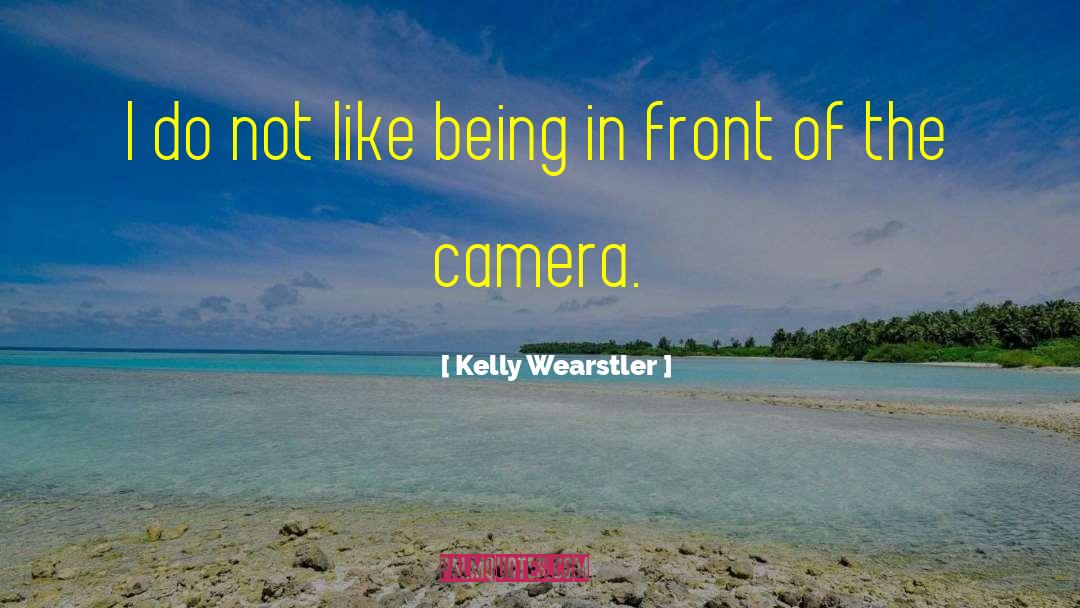Kelly Wearstler Quotes: I do not like being