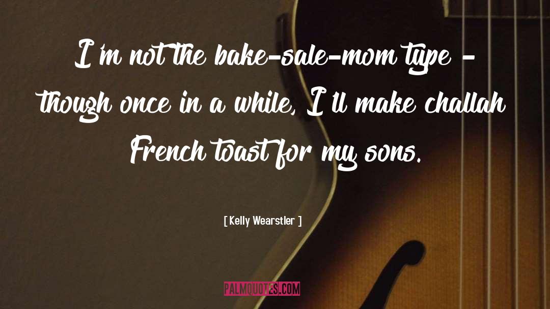 Kelly Wearstler Quotes: I'm not the bake-sale-mom type