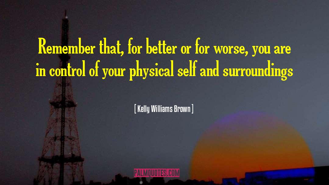 Kelly Williams Brown Quotes: Remember that, for better or