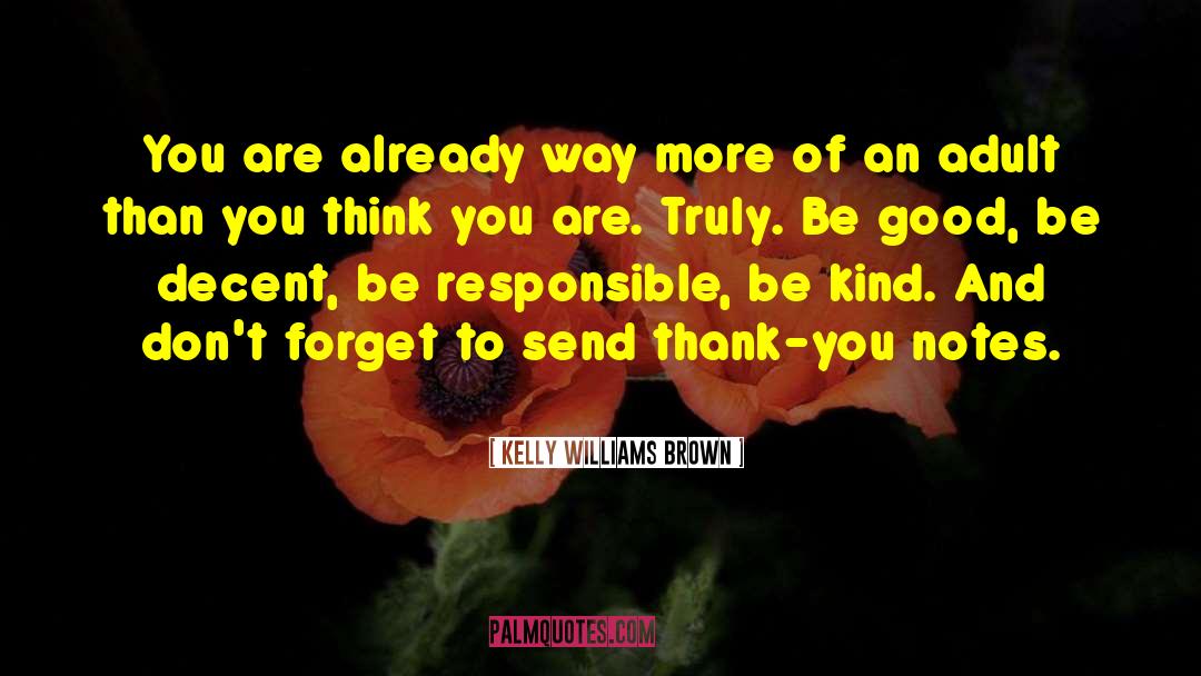 Kelly Williams Brown Quotes: You are already way more