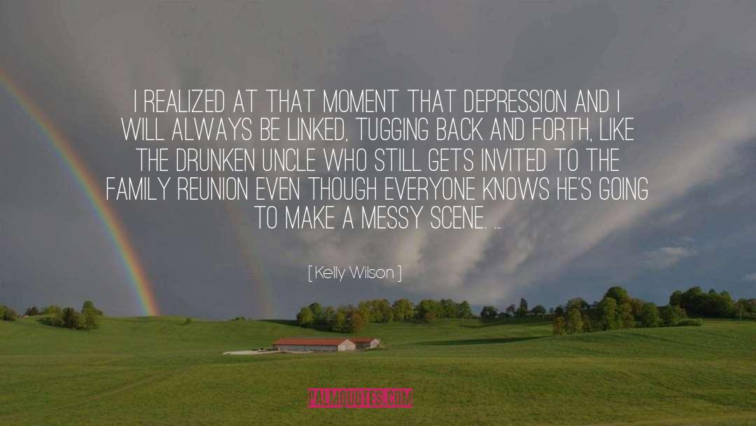 Kelly Wilson Quotes: I realized at that moment