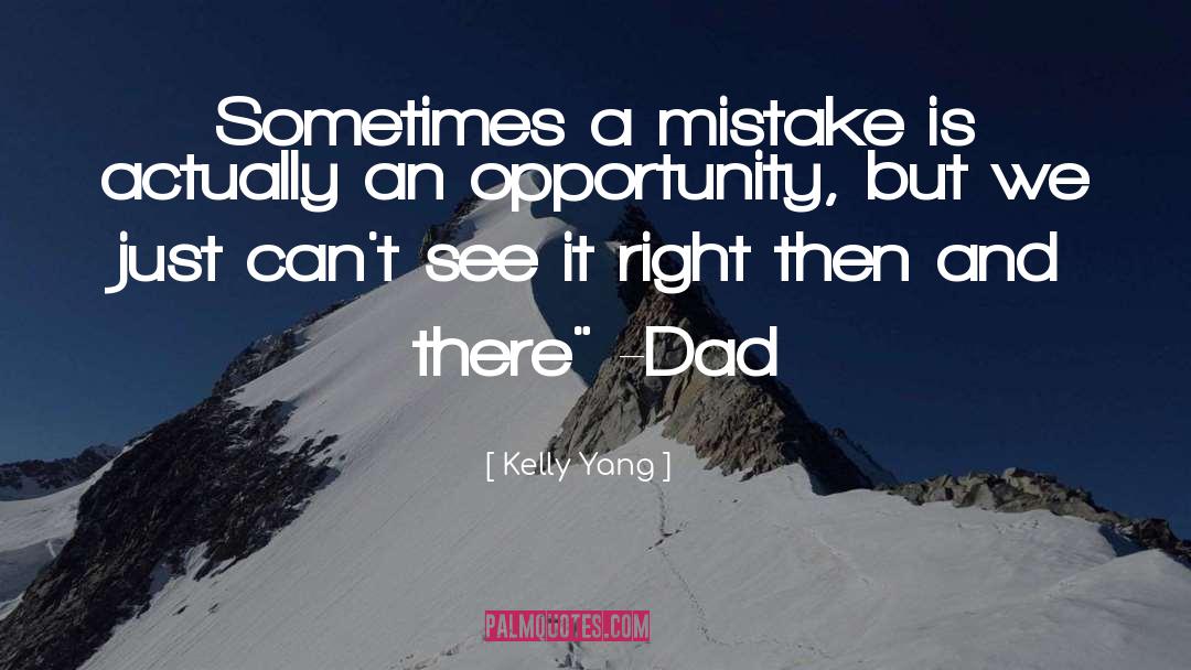 Kelly Yang Quotes: Sometimes a mistake is actually