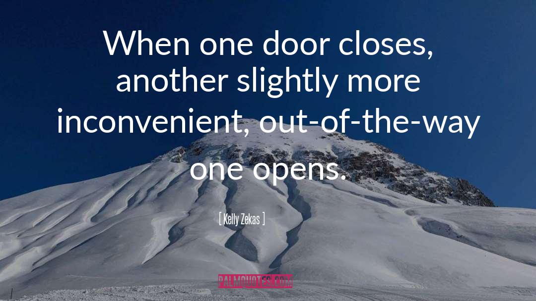 Kelly Zekas Quotes: When one door closes, another