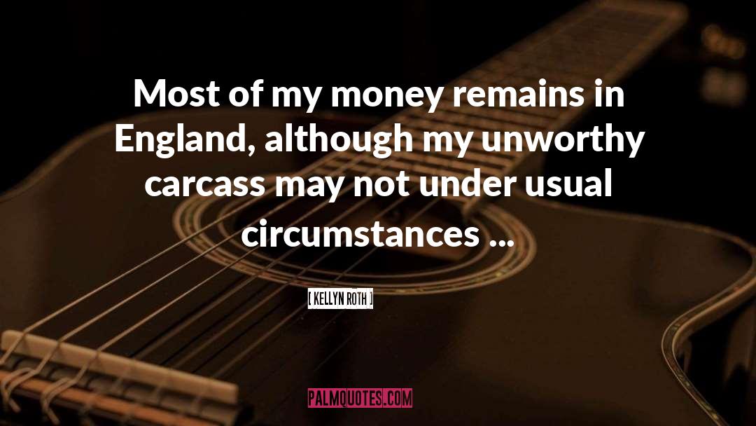 Kellyn Roth Quotes: Most of my money remains