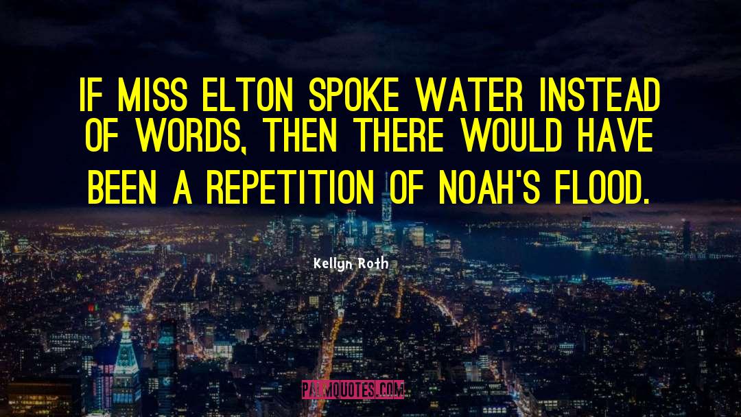 Kellyn Roth Quotes: If Miss Elton spoke water