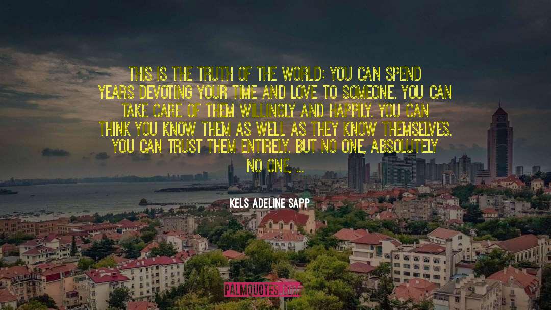 Kels Adeline Sapp Quotes: This is the truth of