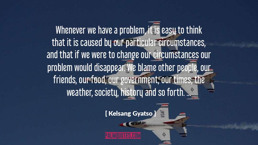 Kelsang Gyatso Quotes: Whenever we have a problem,