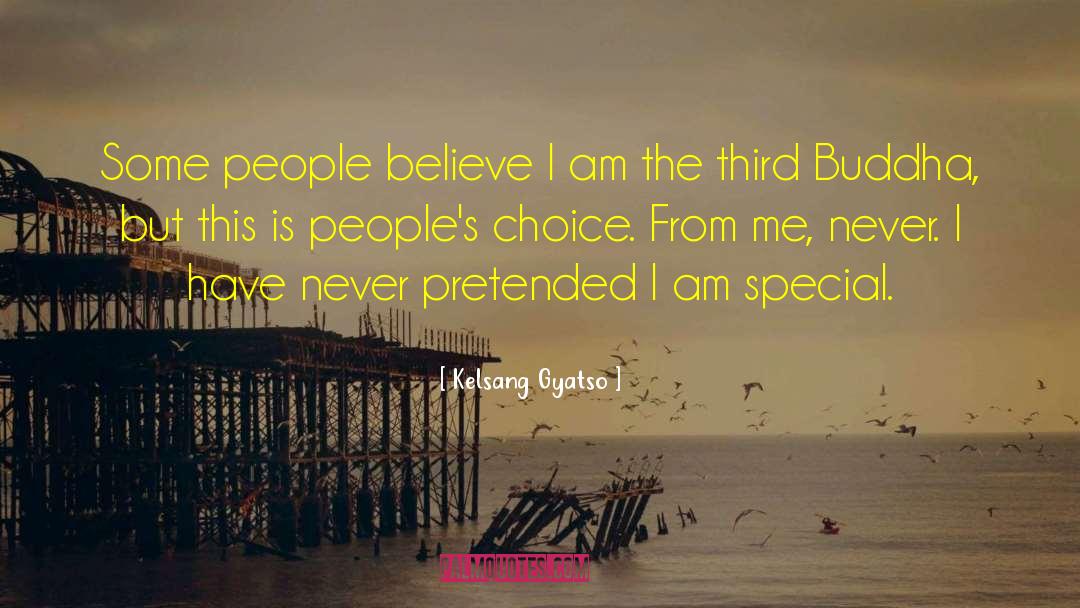 Kelsang Gyatso Quotes: Some people believe I am