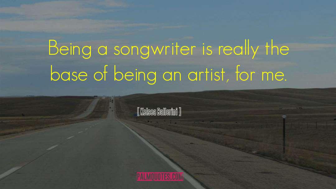 Kelsea Ballerini Quotes: Being a songwriter is really