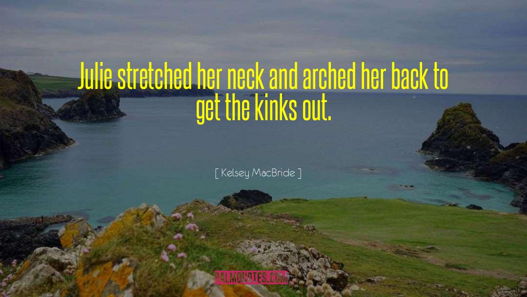 Kelsey MacBride Quotes: Julie stretched her neck and
