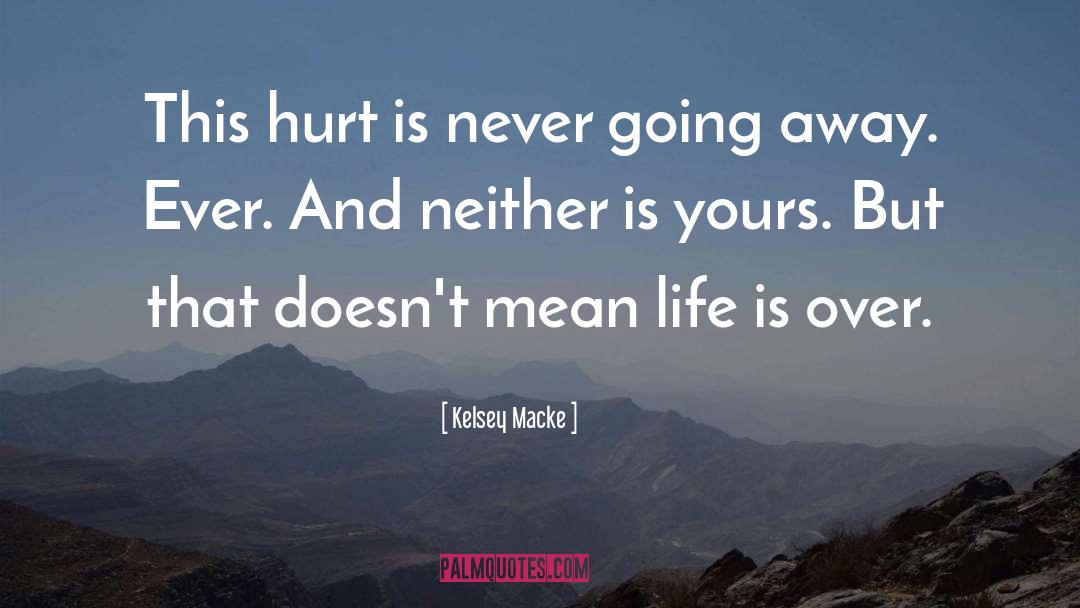 Kelsey Macke Quotes: This hurt is never going