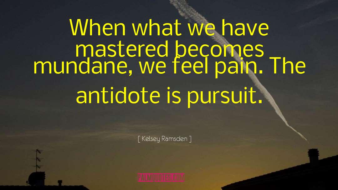 Kelsey Ramsden Quotes: When what we have mastered