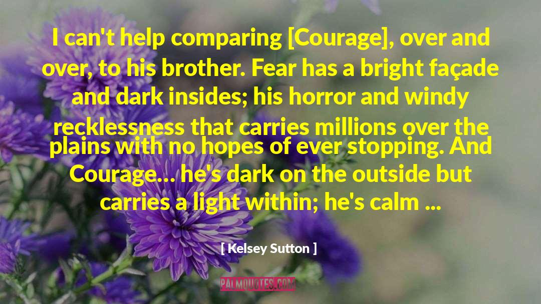 Kelsey Sutton Quotes: I can't help comparing [Courage],
