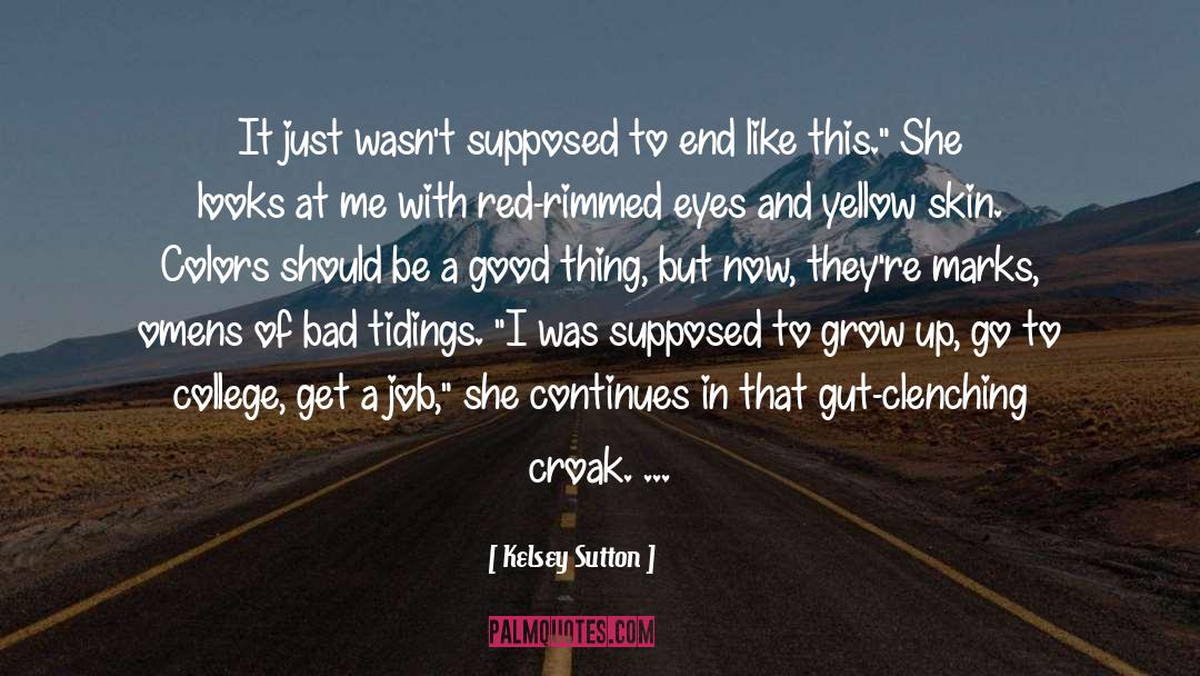 Kelsey Sutton Quotes: It just wasn't supposed to