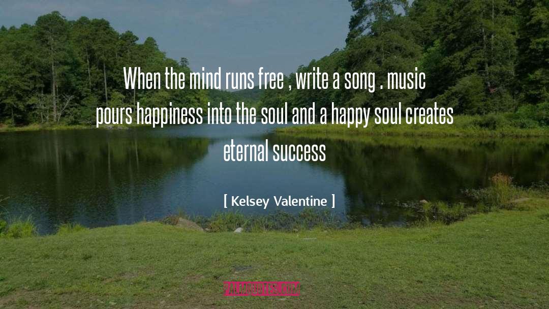 Kelsey Valentine Quotes: When the mind runs free