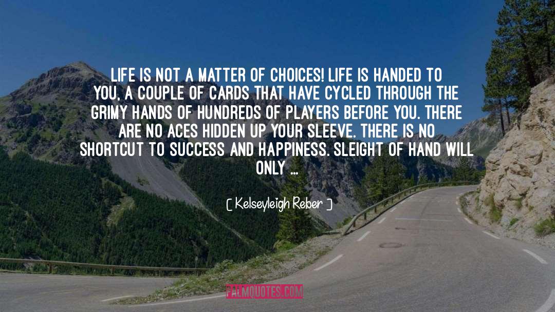 Kelseyleigh Reber Quotes: Life is not a matter