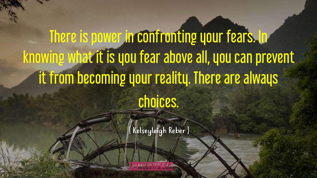 Kelseyleigh Reber Quotes: There is power in confronting
