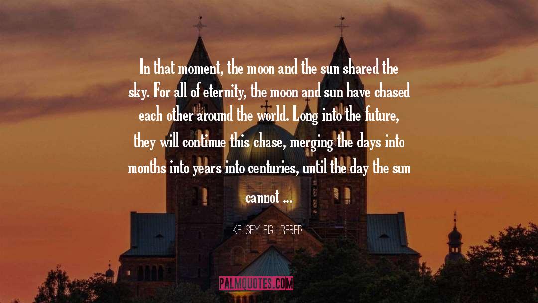 Kelseyleigh Reber Quotes: In that moment, the moon