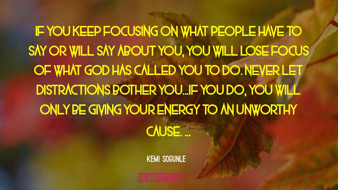 Kemi Sogunle Quotes: If you keep focusing on