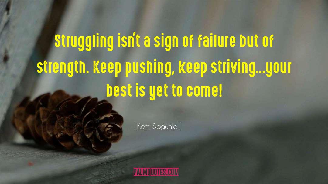Kemi Sogunle Quotes: Struggling isn't a sign of