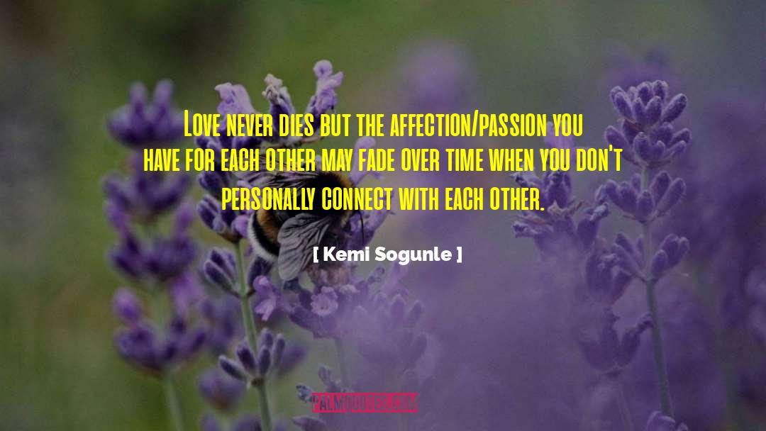 Kemi Sogunle Quotes: Love never dies but the